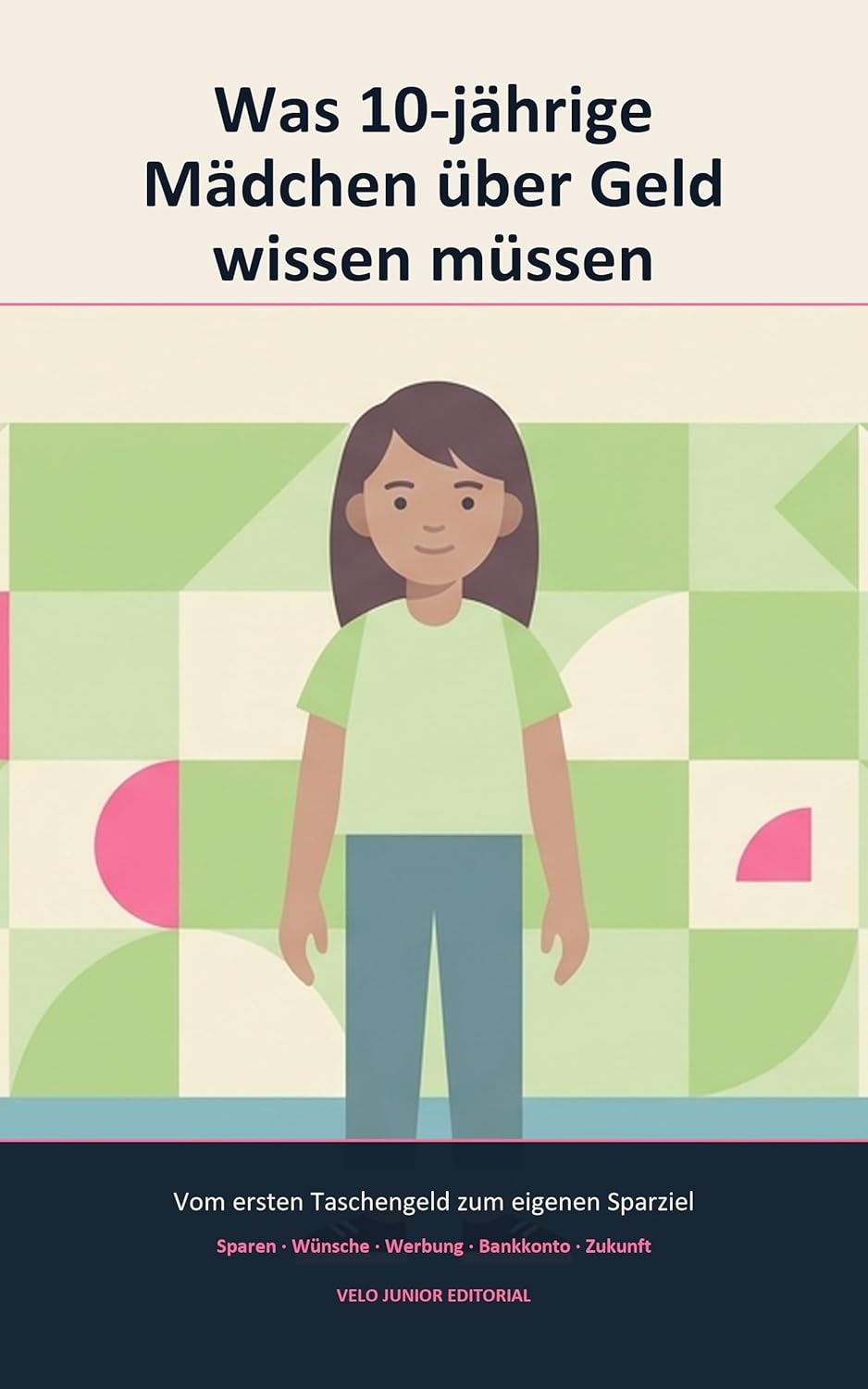 Cover: Was 10-jährige Mädchen über Geld wissen müssen: Vom ersten Taschengeld zum eigenen Sparziel